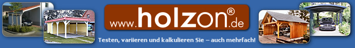
	Zur Startseite des Herstellers:   
	holzon GmbH   

 Sie befinden sich zur Zeit auf der Seite:
	Carport,- Carports,-
	Carport
	Kalkulator / Konfigurator
